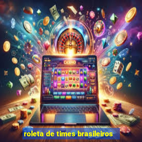 roleta de times brasileiros